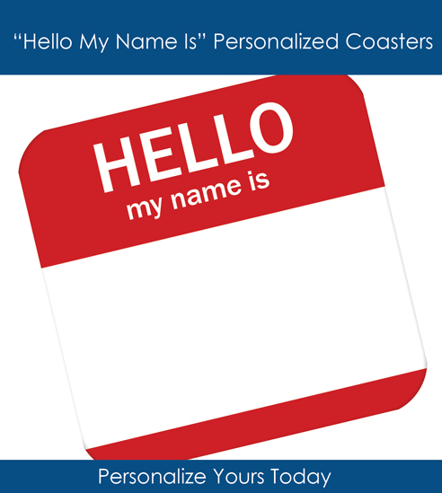 Hello My Name Is Personalized Coasters